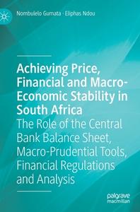 Achieving Price, Financial and Macro-Economic Stability in South Africa di Eliphas Ndou, Nombulelo Gumata edito da Springer International Publishing