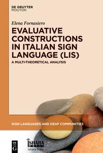 Evaluative Constructions in Italian Sign Language (LIS) di Elena Fornasiero edito da de Gruyter Mouton