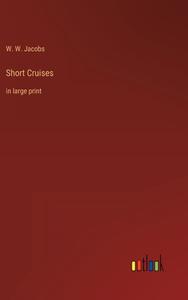 Short Cruises di W. W. Jacobs edito da Outlook Verlag
