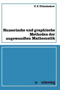 Numerische und graphische Methoden der angewandten Mathematik di Pavel F. Fil'cakov edito da Vieweg+Teubner Verlag