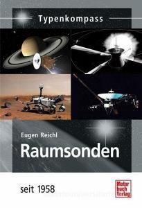Raumsonden seit 1958 di Eugen Reichl edito da Motorbuch Verlag