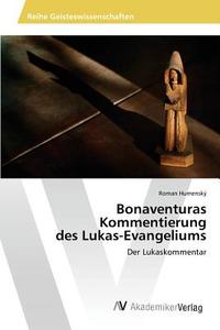 Bonaventuras Kommentierung des Lukas-Evangeliums di Roman Humenský edito da AV Akademikerverlag