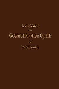 Lehrbuch der Geometrischen Optik di R. S. Heath, M. Kanthack edito da Springer Berlin Heidelberg