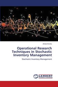 Operational Research Techniques in Stochastic Inventory Management di Antara Kundu edito da LAP Lambert Academic Publishing