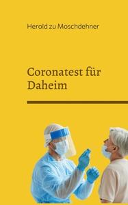 Coronatest für Daheim di Herold Zu Moschdehner edito da Books on Demand
