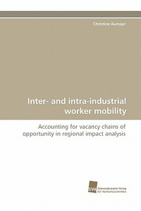 Inter- and intra-industrial worker mobility di Christine Aumayr edito da Südwestdeutscher Verlag