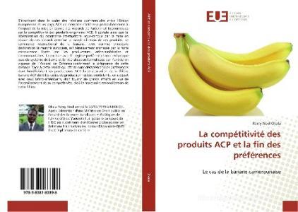 La compétitivité des produits ACP et la fin des préférences di Rémy Noël Okala edito da Editions universitaires europeennes EUE