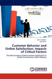 Customer Behavior and Online Satisfaction: Impacts of Critical Factors di Zahra Sadeghi, Hadi Farid edito da LAP Lambert Academic Publishing