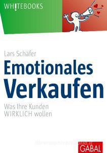 Emotionales Verkaufen di Lars Schäfer edito da GABAL Verlag GmbH