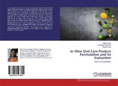 In Vitro Oral Care Product Formulation and its Evaluation di Vidya Dange, Chandrkant Magdum, Yuvraj Dange edito da LAP Lambert Academic Publishing