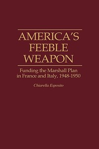 America's Feeble Weapon di Chiarella Esposito, C. Esposito edito da Greenwood Press