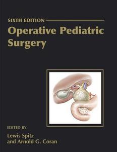 Operative Pediatric Surgery di Lewis Spitz, Arnold G. Coran, Agostino Piero edito da Hodder Education