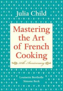 Mastering the Art of French Cooking: Volume 1. 50th Anniversary Edition di Julia Child edito da Random House LCC US