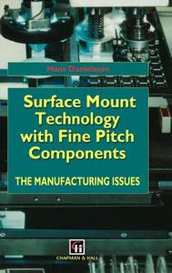 Surface Mount Technology with Fine Pitch Components di H. Danielsson edito da Springer US
