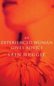 Experienced Woman Advice di Iain Heggie, Jain Heggie, Ian Heggie edito da BLOOMSBURY 3PL