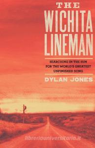 The Wichita Lineman di Dylan  (Editor) Jones edito da Faber & Faber