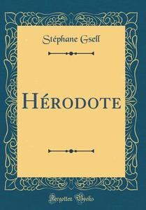 Hérodote (Classic Reprint) di Stephane Gsell edito da Forgotten Books