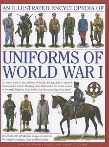 Illustrated Encyclopedia of Uniforms of World War I di Jonathan North, Professor Jeremy Black edito da Anness Publishing