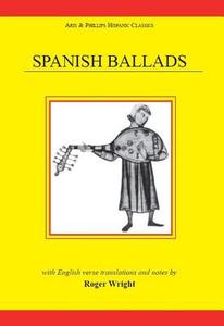 Spanish Ballads di Roger Wright edito da ARIS & PHILLIPS