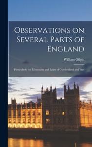 Observations on Several Parts of England: Particularly the Mountains and Lakes of Cumberland and Wes di William Gilpin edito da LEGARE STREET PR