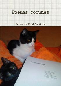 Poemas comunes di Ernesto Pentón Cuza edito da Lulu.com