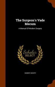 The Surgeon's Vade Mecum di Robert Druitt edito da Arkose Press