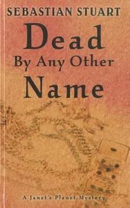 Dead by Any Other Name di Sebastian Stuart edito da Thorndike Press