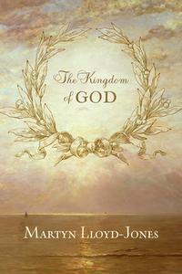 The Kingdom of God di Martyn Lloyd-Jones edito da CROSSWAY BOOKS