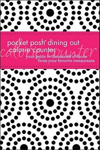 Pocket Posh Dining Out Calorie Counter: Your Guide to Thousands of Foods from Your Favorite Restaurants di Pamela M. Nisevich Bede edito da ANDREWS & MCMEEL