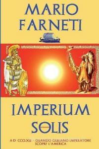 Imperium Solis di Mario Farneti edito da LIGHTNING SOURCE INC
