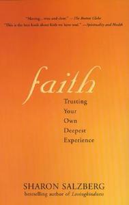 Faith Faith: Trusting Your Own Deepest Experience Trusting Your Own Deepest Experience di Sharon Salzberg edito da RIVERHEAD
