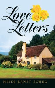 Love Letters di Scheg Heidi Ernst Scheg edito da Authorhouse