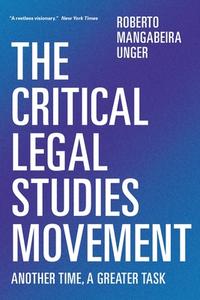 The Critical Legal Studies Movement: Another Time, a Greater Task di Roberto Unger edito da Verso