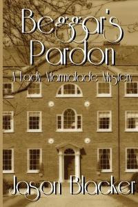 Beggar's Pardon di Jason Blacker edito da Lemon Tree Publishing