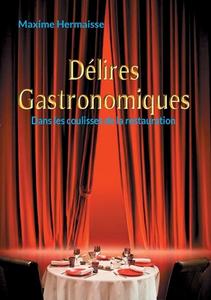 Délires Gastronomiques di Maxime Hermaisse edito da Books on Demand