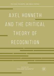 Axel Honneth and the Critical Theory of Recognition edito da Springer International Publishing