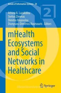 mHealth Ecosystems and Social Networks in Healthcare edito da Springer International Publishing