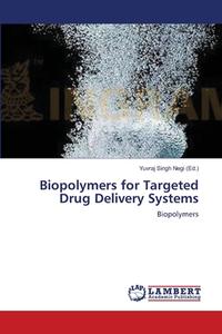 Biopolymers for Targeted Drug Delivery Systems edito da LAP Lambert Academic Publishing
