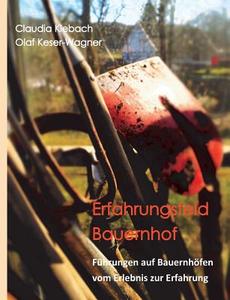 Erfahrungsfeld Bauernhof di Claudia Klebach, Olaf Keser-Wagner edito da Books on Demand