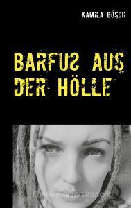 Barfuß aus der Hölle di Kamila Bösch edito da Books on Demand
