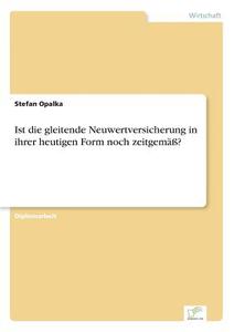 Ist die gleitende Neuwertversicherung in ihrer heutigen Form noch zeitgemäß? di Stefan Opalka edito da Diplom.de