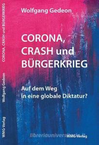 Corona, Crash und Bürgerkrieg di Wolfgang Gedeon edito da WMG-Verlag