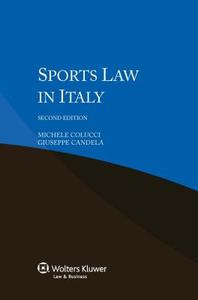 Sports Law In Italy, 2nd Edition di Michele Colucci, Giuseppe Candela edito da Kluwer Law International