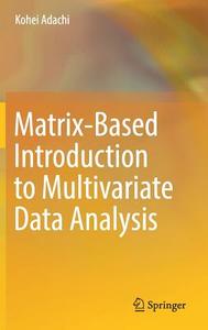 Matrix-Based Introduction to Multivariate Data Analysis di Kohei Adachi edito da Springer-Verlag GmbH