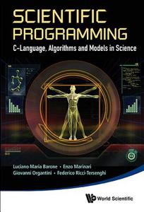 Scientific Programming: C-language, Algorithms And Models In Science di Barone Luciano Maria edito da World Scientific