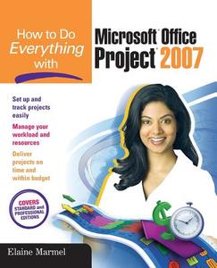 How to Do Everything with Microsoft Office Project 2007 di Elaine Marmel edito da OSBORNE