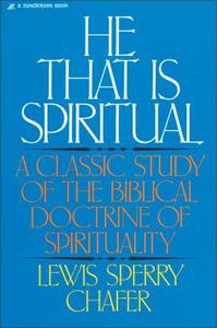 He That Is Spiritual di Lewis Sperry Chafer edito da Zondervan