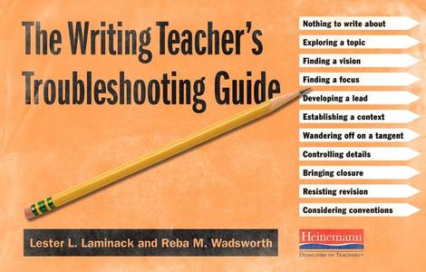 The Writing Teacher's Troubleshooting Guide di Lester L. Laminack, Reba M. Wadsworth edito da HEINEMANN EDUC BOOKS
