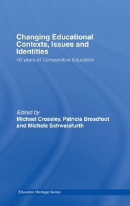 Changing Educational Contexts, Issues and Identities di Michael Crossley edito da Routledge