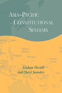 Asia-Pacific Constitutional Systems di Graham Hassall, Cheryl Saunders edito da Cambridge University Press